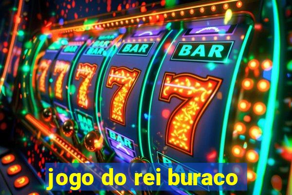 jogo do rei buraco